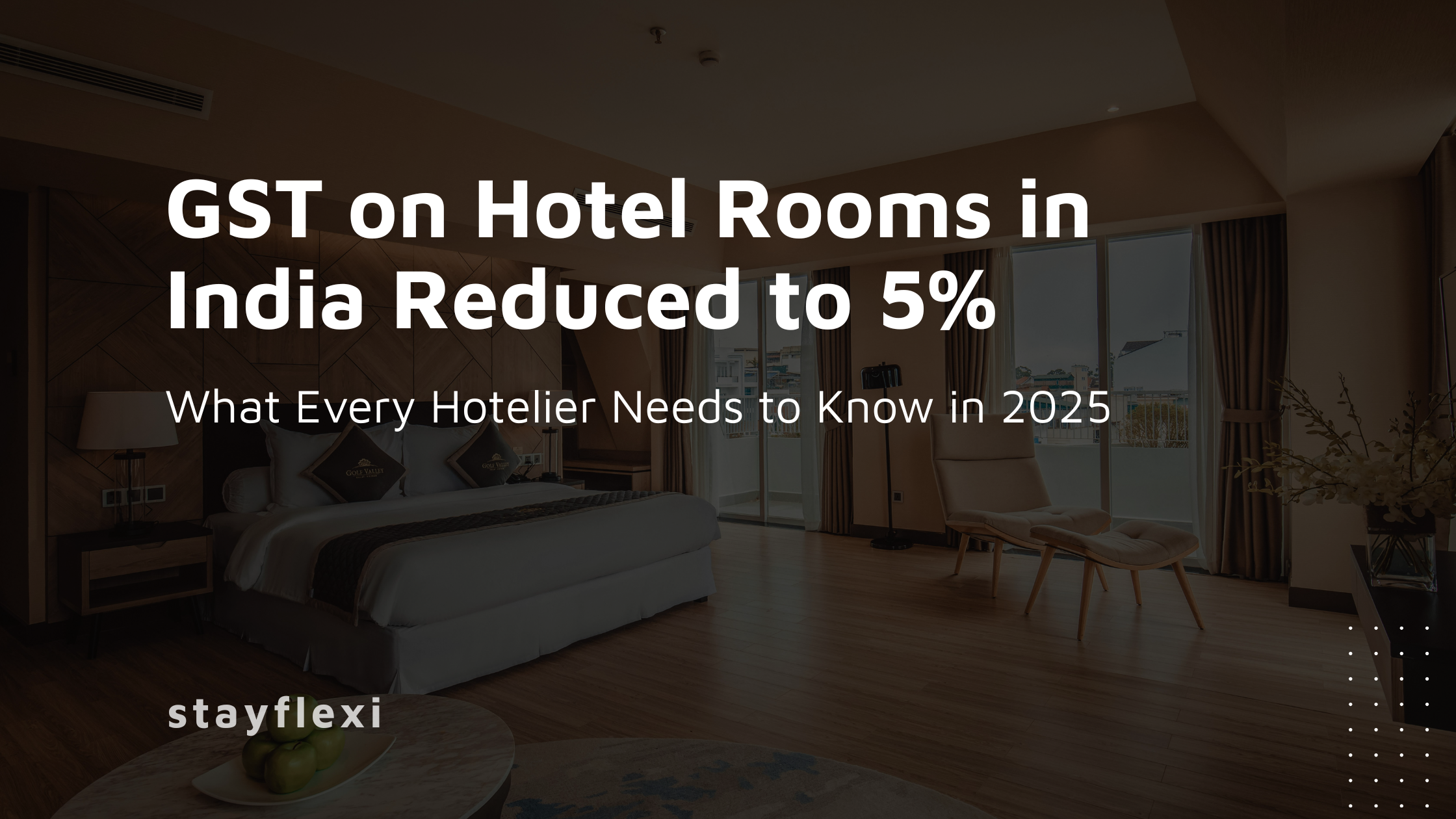 gst-on-hotel-rooms-in-india-reduced-to-5-what-every-hotelier-needs-to